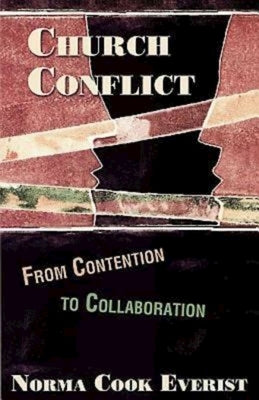 Church Conflict: From Contention to Collaboration by Everist, Norma Cook