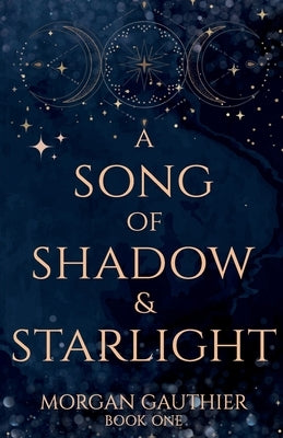 A Song of Shadow and Starlight by Gauthier, Morgan