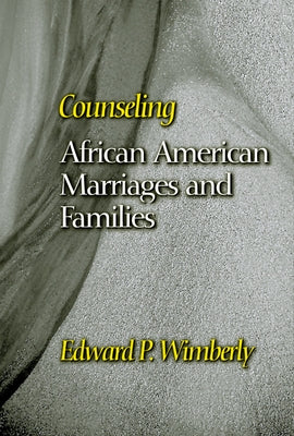 Counseling African American Marriages and Families by Wimberly, Edward P.