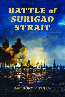 Battle of Surigao Strait by Tully, Anthony P.