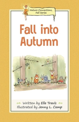 Nature Connections: Fall into Autumn by Travis, Elle
