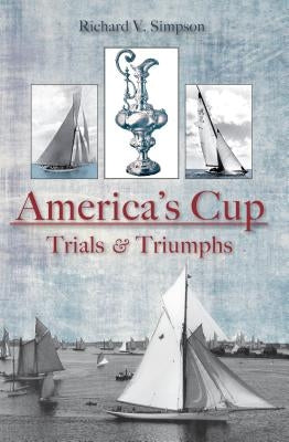 America's Cup: Trials & Triumphs by Simpson, Richard V.