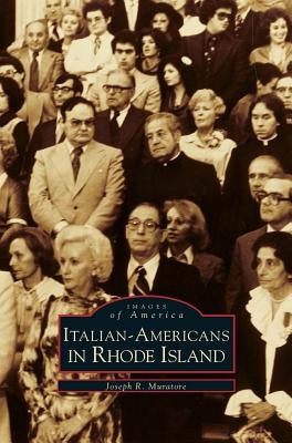 Italian-Americans in Rhode Island by Muratore, Joseph R.