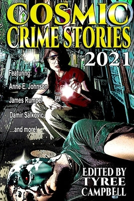 Cosmic Crime Stories 2021 by Campbell, Tyree