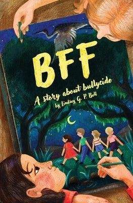 Bff: A Story About Bullycide by Bell, Lindsey G. P.