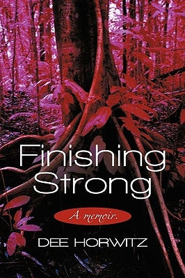 Finishing Strong: A Memoir. by Horwitz, Dee