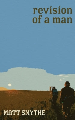 Revision of a Man by Smythe, Matt