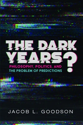 The Dark Years? by Goodson, Jacob L.