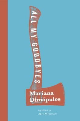 All My Goodbyes by Dimópulos, Mariana