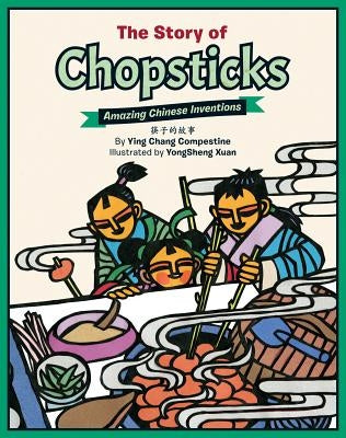 The Story of Chopsticks: Amazing Chinese Inventions by Compestine, Ying Chang