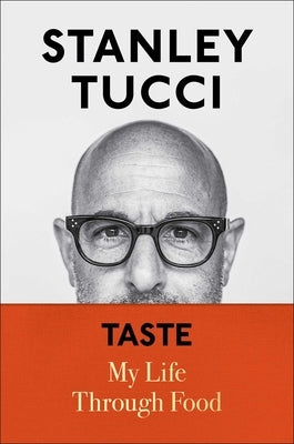 Taste: My Life Through Food by Tucci, Stanley