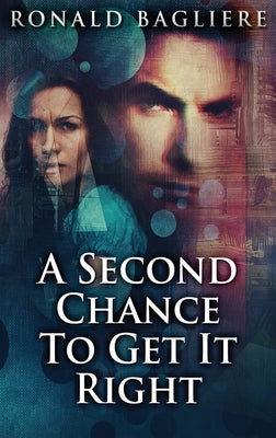 A Second Chance To Get It Right: Large Print Hardcover Edition by Bagliere, Ronald