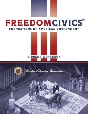 FreedomCivics Student Workbook: Foundations of American Government by Rhyne, Craig W.