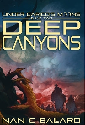 Deep Canyons: Under Carico's Moons: Book Two by Ballard, Nan C.