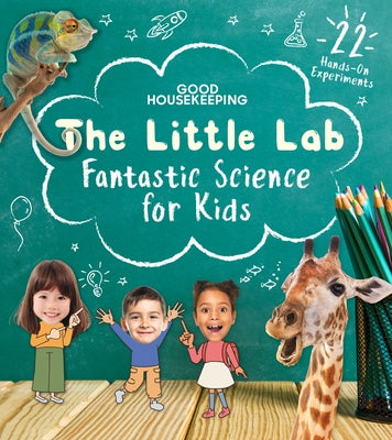 Good Housekeeping the Little Lab: Fantastic Science for Kids by Good Housekeeping