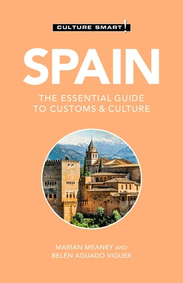 Spain - Culture Smart!, Volume 108: The Essential Guide to Customs & Culture by Culture Smart!