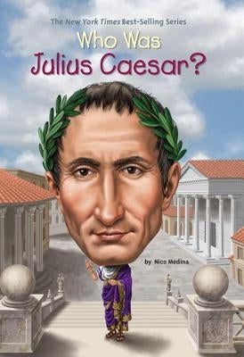 Who Was Julius Caesar? by Medina, Nico