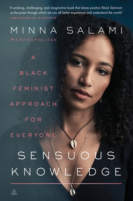 Sensuous Knowledge: A Black Feminist Approach for Everyone by Salami, Minna