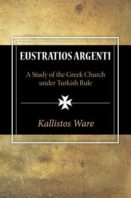 Eustratios Argenti by Ware, Kallistos