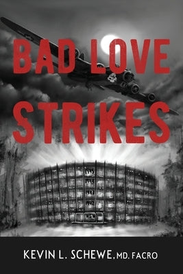 Bad Love Strikes by Schewe MD, Kevin L.