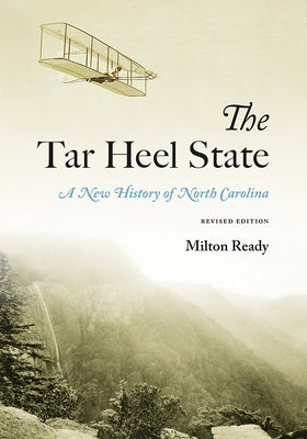 The Tar Heel State: A New History of North Carolina by Ready, Milton