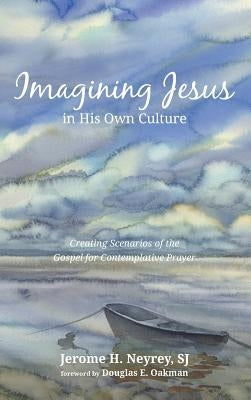 Imagining Jesus in His Own Culture by Neyrey, Jerome H. Sj
