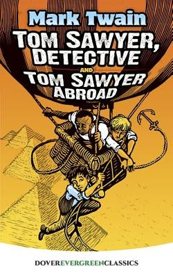 Tom Sawyer, Detective and Tom Sawyer Abroad by Twain, Mark