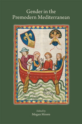 Gender in the Premodern Mediterranean, 539 by Moore, Megan