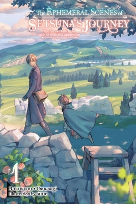 The Ephemeral Scenes of Setsuna's Journey, Vol. 1 (Light Novel) by Rokusyou -. Usuasagi