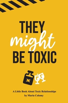 They Might Be Toxic by Colomy, Maria