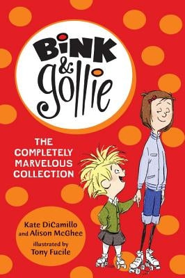 Bink and Gollie: The Completely Marvelous Collection by DiCamillo, Kate