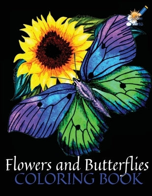 Flowers and Butterflies Coloring Book: A Beautiful Coloring Book with Butterflies and Flowers for Stress Relieving & Relaxation by Solaris, Colleen
