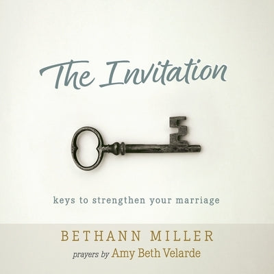 The Invitation: keys to strengthen your marriage by Miller, Bethann