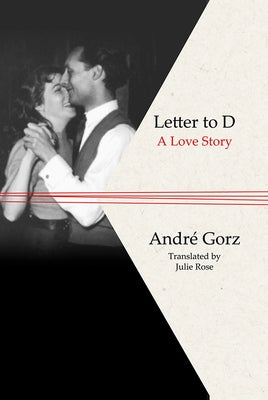 Letter to D: A Love Story by Gorz, Andre