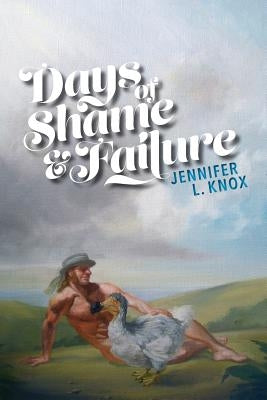 Days of Shame & Failure by Knox, Jennifer L.
