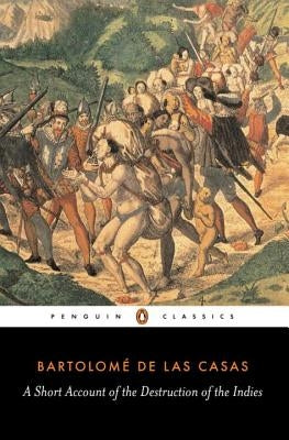 A Short Account of the Destruction of the Indies by Las Casas, Bartolome de