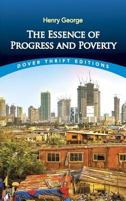 The Essence of Progress and Poverty by George, Henry
