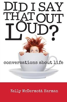 Did I Say That Out Loud? by Harman, Kelly