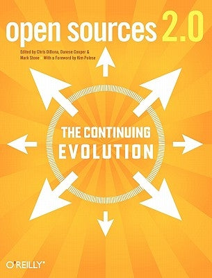 Open Sources 2.0: The Continuing Evolution by Dibona, Chris