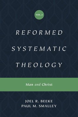 Reformed Systematic Theology, Volume 2: Volume 2: Man and Christ by Beeke, Joel