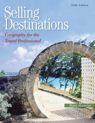 Selling Destinations: Geography for the Travel Professional by Mancini, Marc