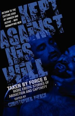 Kept Against His Will: Taken by Force II by Pierce, Christopher