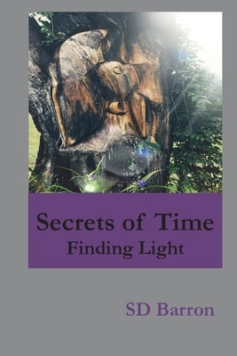 Secrets of Time: Finding Light by Barron, Sd