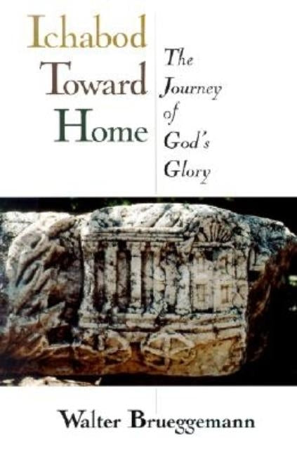 Ichabod Toward Home: The Journey of God's Glory by Brueggemann, Walter