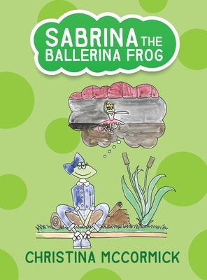 Sabrina the Ballerina Frog by McCormick, Christina