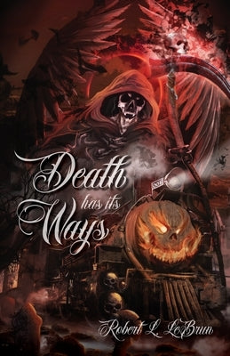 Death Has Its Ways by Lebrun, Robert L.