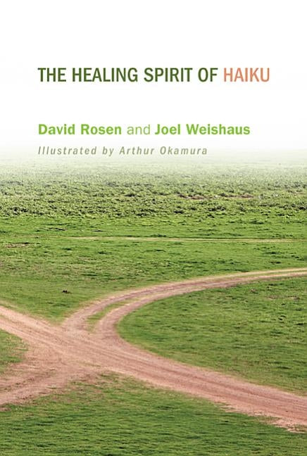 The Healing Spirit of Haiku by Rosen, David