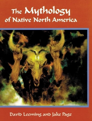 The Mythology of Native North America by Leeming, David