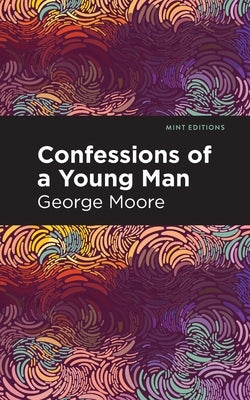 Confessions of a Young Man by Moore, George