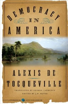 Democracy in America by de Tocqueville, Alexis